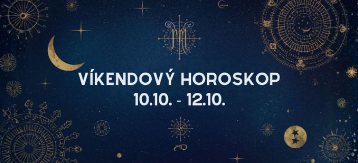 HOROSKOP NA VKEND 10.–12. JNA! Blenci pozor na slova, Vhy budou eit vztahy!
