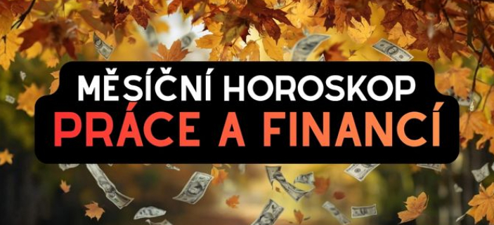 HOROSKOP PRCE A FINANC! NA MSC LISTOPAD! Zjistte, co vs ek a na co si dt pozor! 
